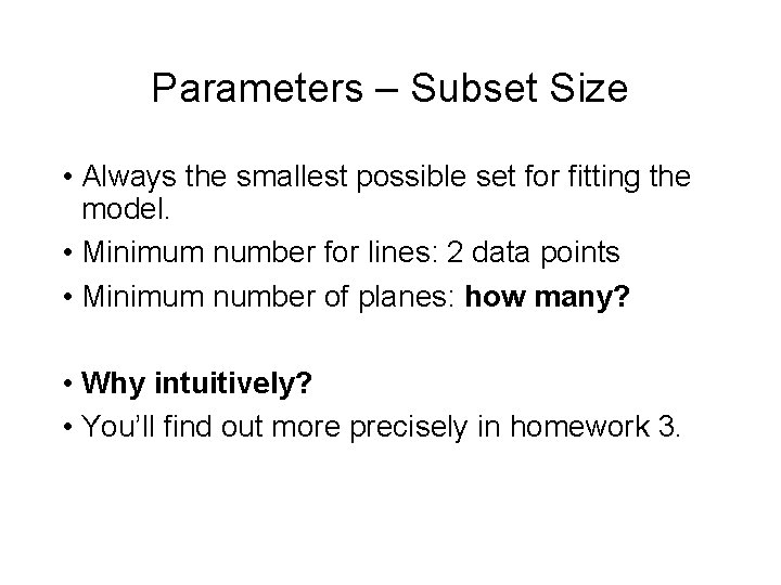 Parameters – Subset Size • Always the smallest possible set for fitting the model.