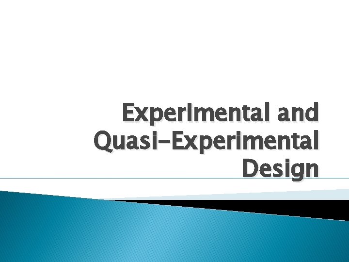 Experimental and Quasi-Experimental Design 