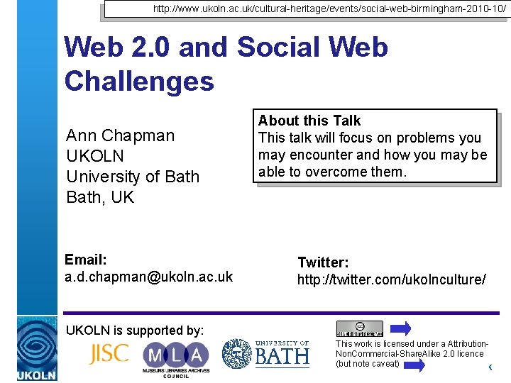 http: //www. ukoln. ac. uk/cultural-heritage/events/social-web-birmingham-2010 -10/ Web 2. 0 and Social Web Challenges Ann