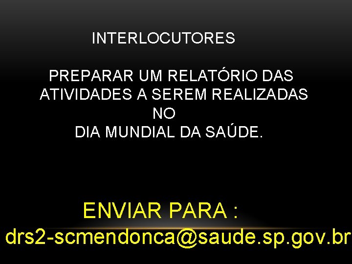 INTERLOCUTORES PREPARAR UM RELATÓRIO DAS ATIVIDADES A SEREM REALIZADAS NO DIA MUNDIAL DA SAÚDE.