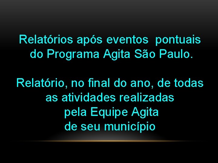 Relatórios após eventos pontuais do Programa Agita São Paulo. Relatório, no final do ano,