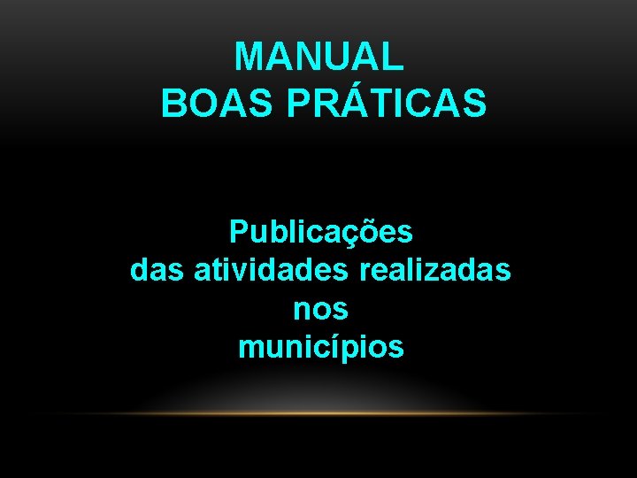 MANUAL BOAS PRÁTICAS Publicações das atividades realizadas nos municípios 