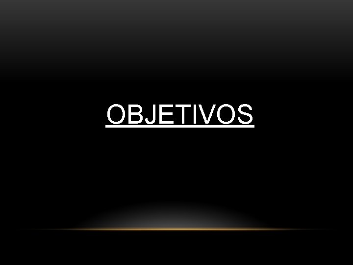 OBJETIVOS 