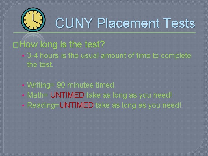 CUNY Placement Tests �How long is the test? • 3 -4 hours is the