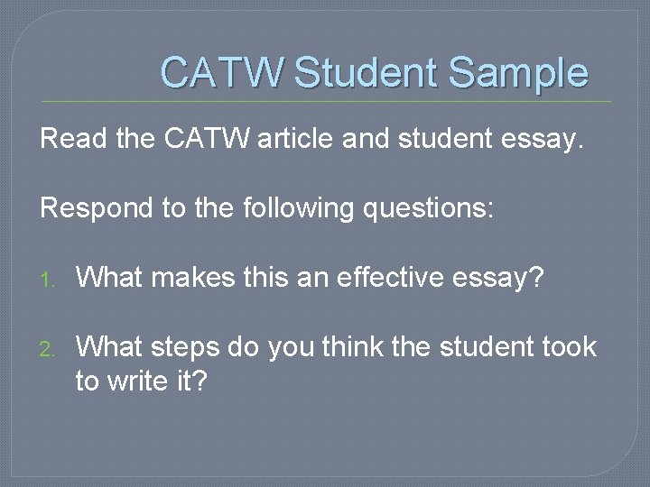 CATW Student Sample Read the CATW article and student essay. Respond to the following