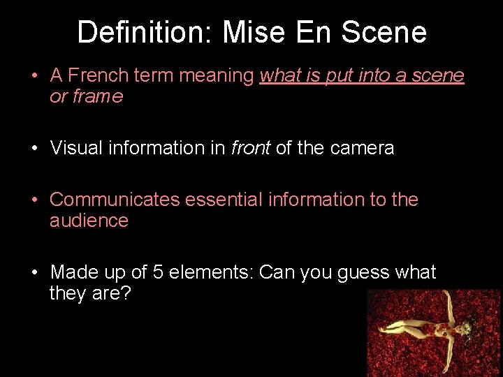 Definition: Mise En Scene • A French term meaning what is put into a