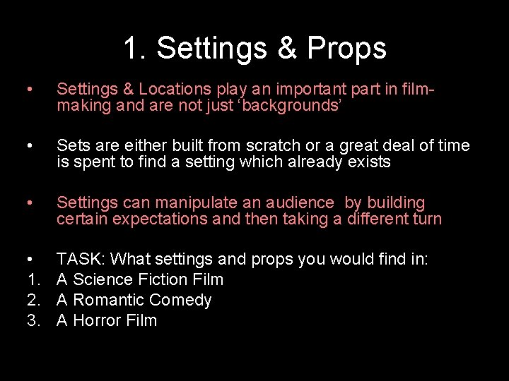 1. Settings & Props • Settings & Locations play an important part in filmmaking