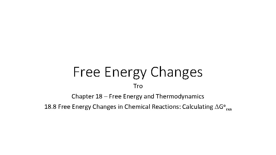 Free Energy Changes Tro Chapter 18 – Free Energy and Thermodynamics 18. 8 Free