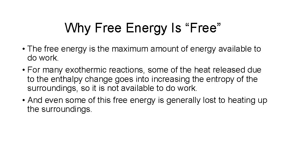 Why Free Energy Is “Free” • The free energy is the maximum amount of