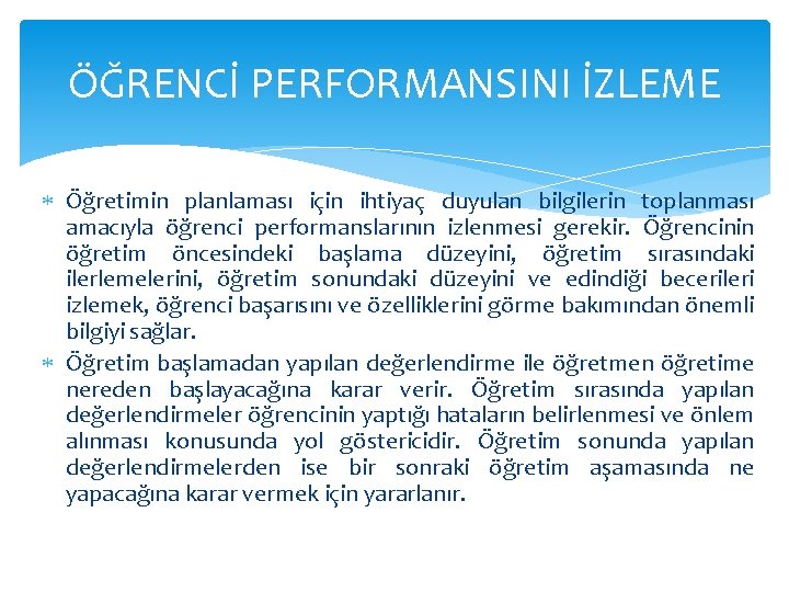 ÖĞRENCİ PERFORMANSINI İZLEME Öğretimin planlaması için ihtiyaç duyulan bilgilerin toplanması amacıyla öğrenci performanslarının izlenmesi