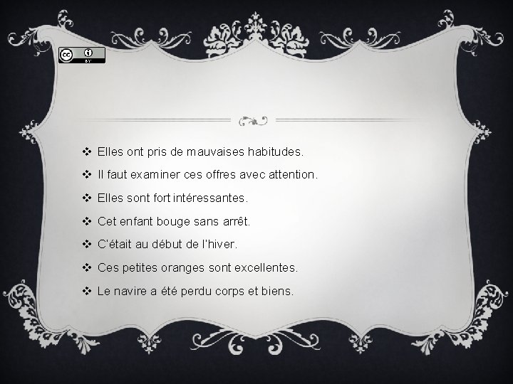 v Elles ont pris de mauvaises habitudes. v Il faut examiner ces offres avec v Elles ont pris de mauvaises habitudes. v Il faut examiner ces offres avec