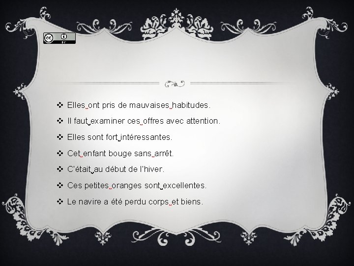 v Elles◡ont pris de mauvaises◡habitudes. v Il faut◡examiner ces◡offres avec attention. v Elles sont v Elles◡ont pris de mauvaises◡habitudes. v Il faut◡examiner ces◡offres avec attention. v Elles sont