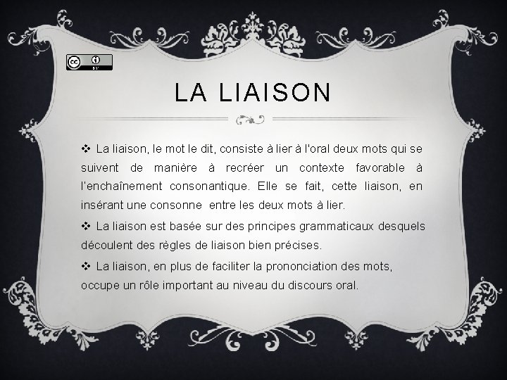 LA LIAISON v La liaison, le mot le dit, consiste à lier à l'oral LA LIAISON v La liaison, le mot le dit, consiste à lier à l'oral