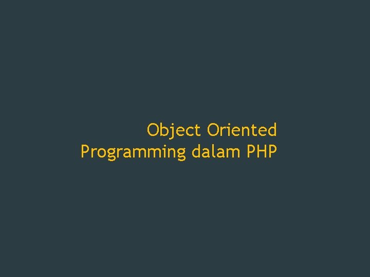 Object Oriented Programming dalam PHP 