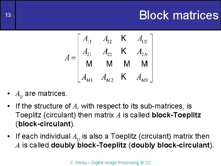 13 Block matrices • Aij are matrices. • If the structure of A, with 13 Block matrices • Aij are matrices. • If the structure of A, with