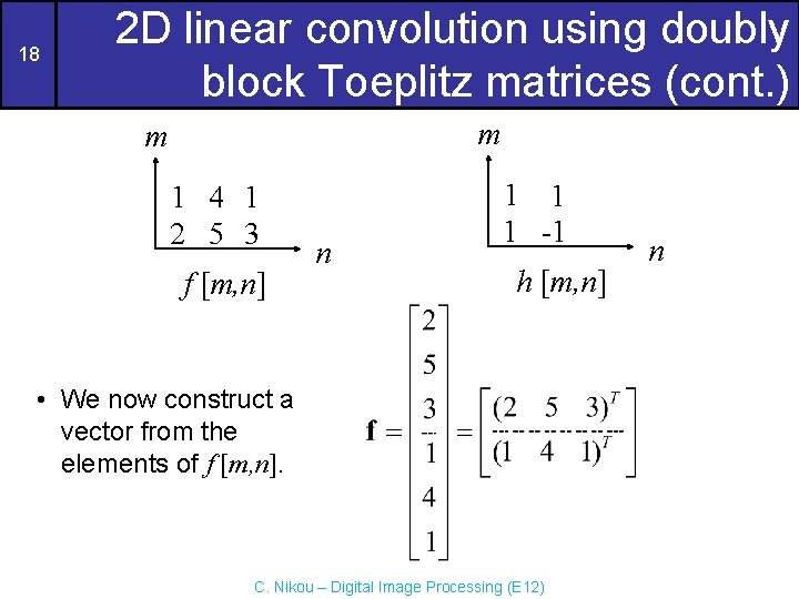 18 2 D linear convolution using doubly block Toeplitz matrices (cont. ) m m 18 2 D linear convolution using doubly block Toeplitz matrices (cont. ) m m