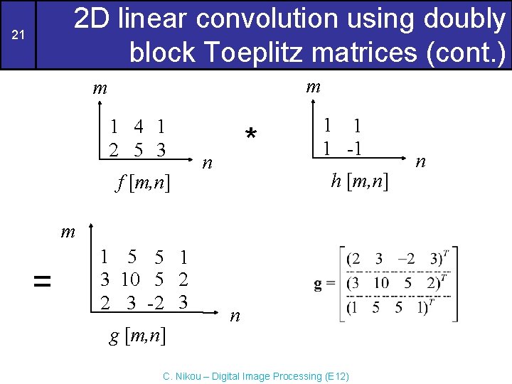 2 D linear convolution using doubly block Toeplitz matrices (cont. ) 21 m m 2 D linear convolution using doubly block Toeplitz matrices (cont. ) 21 m m