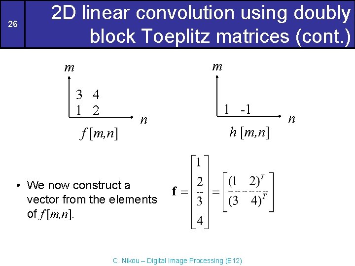 26 2 D linear convolution using doubly block Toeplitz matrices (cont. ) m m 26 2 D linear convolution using doubly block Toeplitz matrices (cont. ) m m