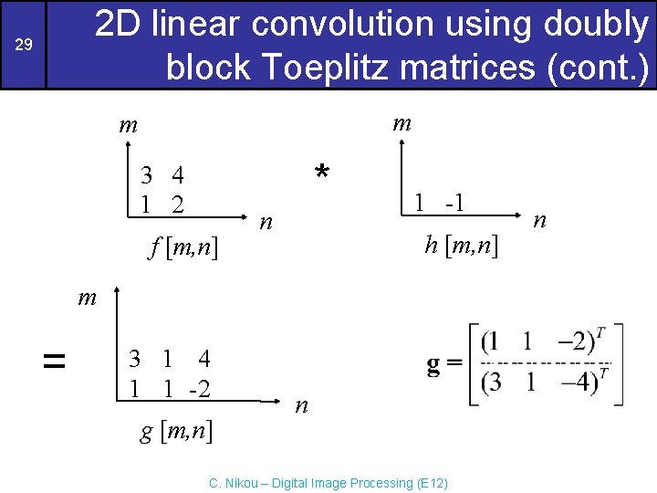2 D linear convolution using doubly block Toeplitz matrices (cont. ) 29 m m 2 D linear convolution using doubly block Toeplitz matrices (cont. ) 29 m m