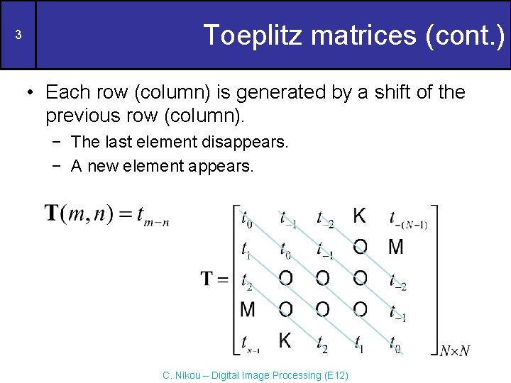 3 Toeplitz matrices (cont. ) • Each row (column) is generated by a shift 3 Toeplitz matrices (cont. ) • Each row (column) is generated by a shift