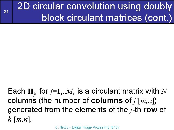 31 2 D circular convolution using doubly block circulant matrices (cont. ) Each Hj, 31 2 D circular convolution using doubly block circulant matrices (cont. ) Each Hj,