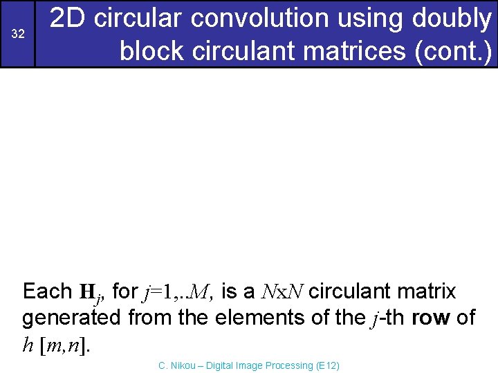 32 2 D circular convolution using doubly block circulant matrices (cont. ) Each Hj, 32 2 D circular convolution using doubly block circulant matrices (cont. ) Each Hj,
