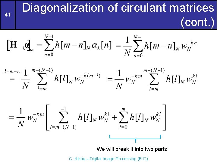 41 Diagonalization of circulant matrices (cont. ) We will break it into two parts 41 Diagonalization of circulant matrices (cont. ) We will break it into two parts