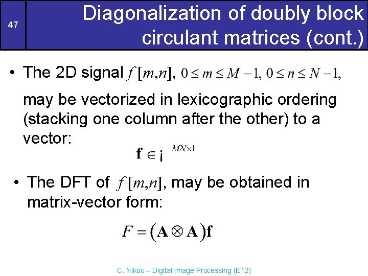 47 Diagonalization of doubly block circulant matrices (cont. ) • The 2 D signal 47 Diagonalization of doubly block circulant matrices (cont. ) • The 2 D signal