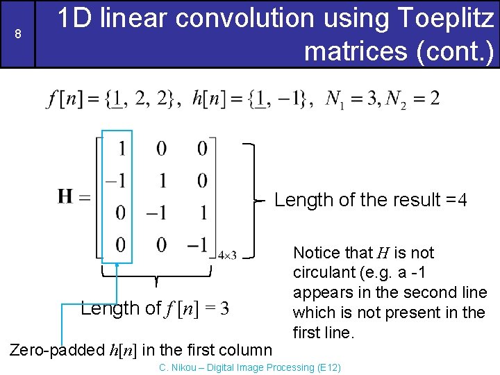 8 1 D linear convolution using Toeplitz matrices (cont. ) Length of the result 8 1 D linear convolution using Toeplitz matrices (cont. ) Length of the result
