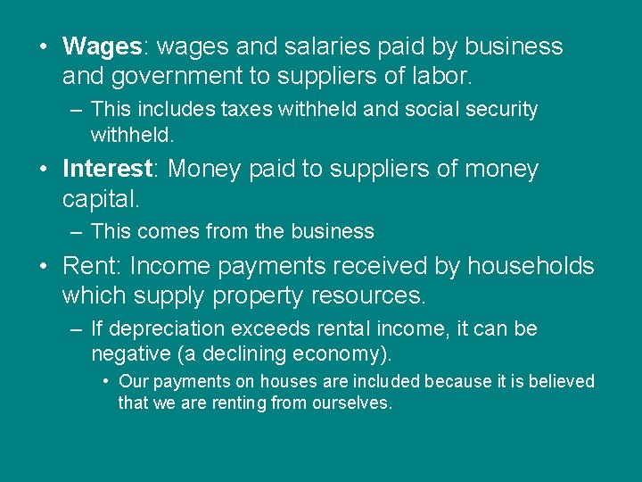  • Wages: wages and salaries paid by business and government to suppliers of