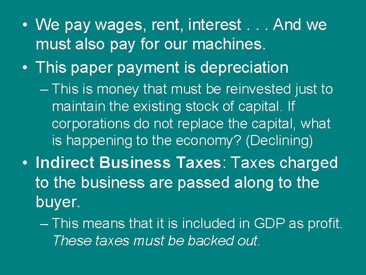  • We pay wages, rent, interest. . . And we must also pay