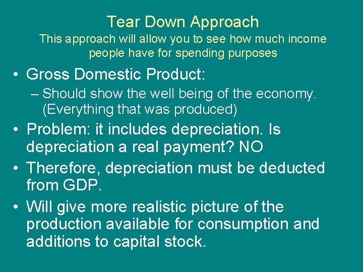 Tear Down Approach This approach will allow you to see how much income people