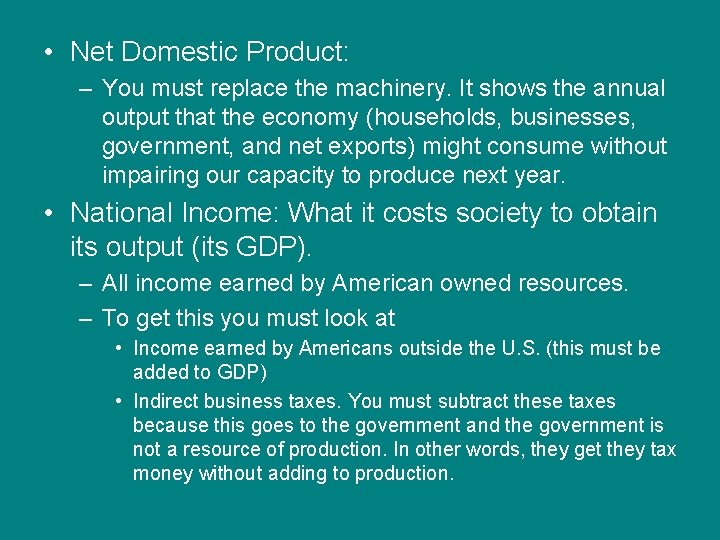  • Net Domestic Product: – You must replace the machinery. It shows the