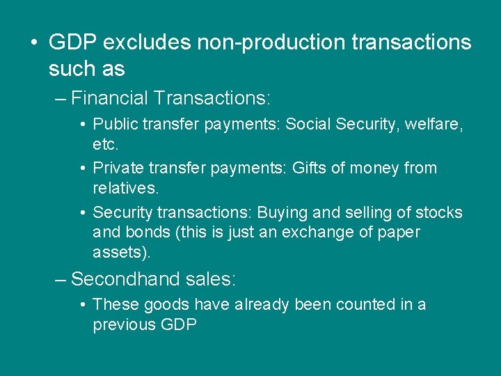  • GDP excludes non-production transactions such as – Financial Transactions: • Public transfer