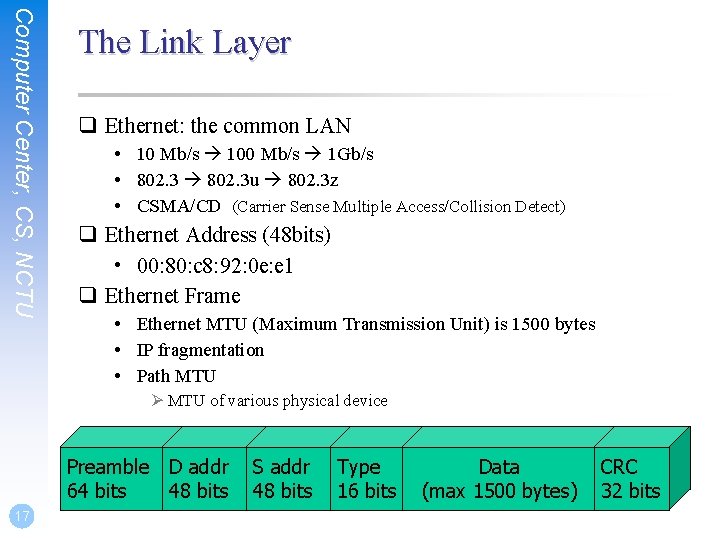 Computer Center, CS, NCTU The Link Layer q Ethernet: the common LAN • 10