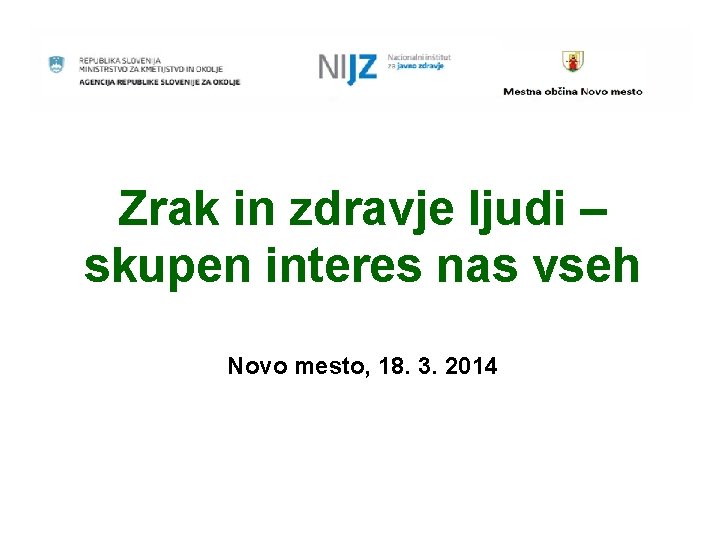 Zrak in zdravje ljudi – skupen interes nas vseh Novo mesto, 18. 3. 2014