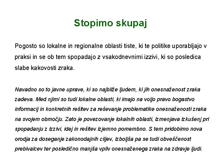 Stopimo skupaj Pogosto so lokalne in regionalne oblasti tiste, ki te politike uporabljajo v