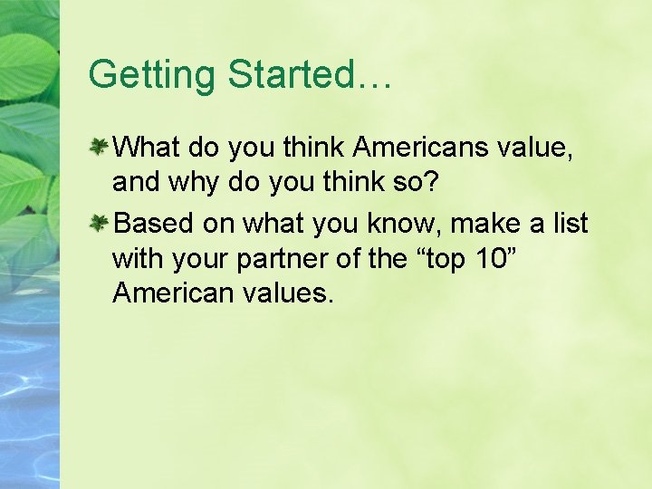 Getting Started… What do you think Americans value, and why do you think so?