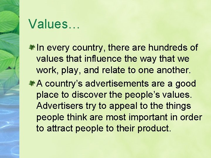 Values… In every country, there are hundreds of values that influence the way that