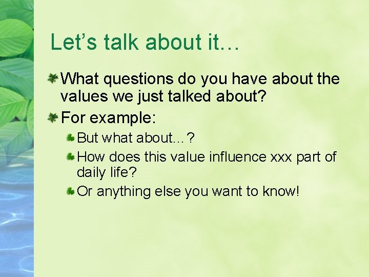 Let’s talk about it… What questions do you have about the values we just