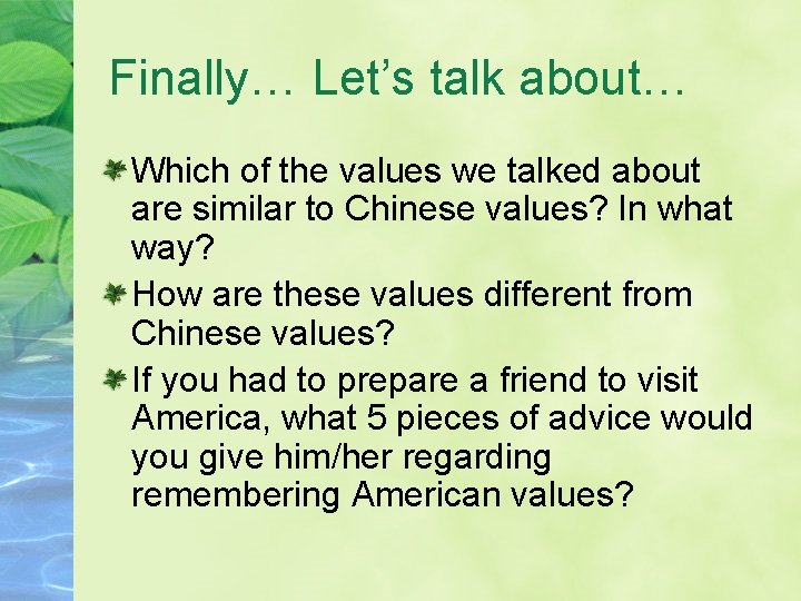 Finally… Let’s talk about… Which of the values we talked about are similar to