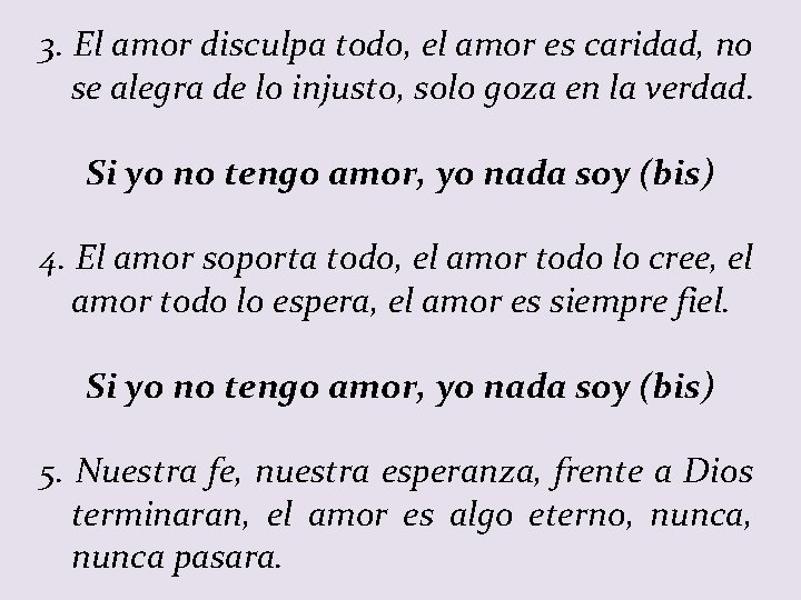 3. El amor disculpa todo, el amor es caridad, no se alegra de lo