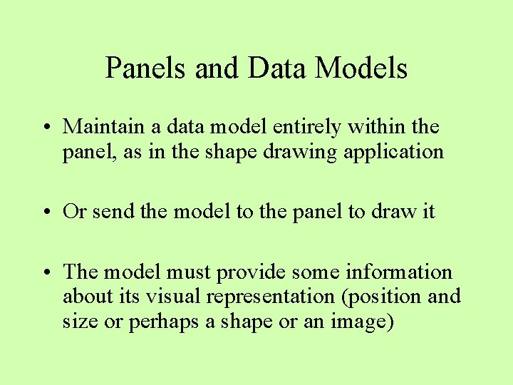 Panels and Data Models • Maintain a data model entirely within the panel, as