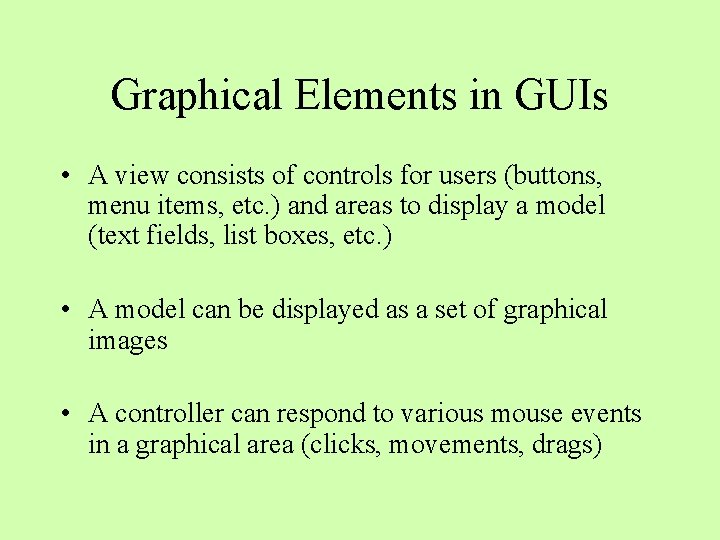 Graphical Elements in GUIs • A view consists of controls for users (buttons, menu