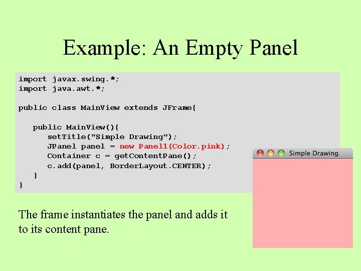 Example: An Empty Panel import javax. swing. *; import java. awt. *; public class