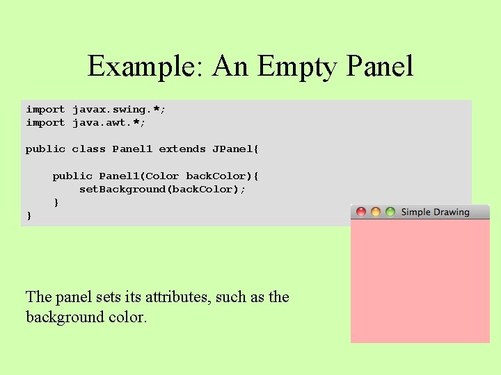 Example: An Empty Panel import javax. swing. *; import java. awt. *; public class