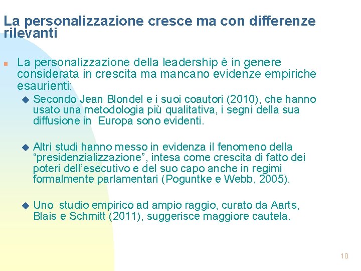 La personalizzazione cresce ma con differenze rilevanti n La personalizzazione della leadership è in