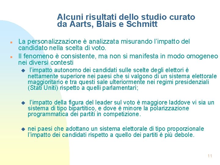 Alcuni risultati dello studio curato da Aarts, Blais e Schmitt n n La personalizzazione