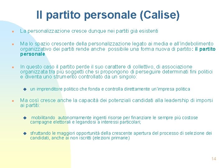 Il partito personale (Calise) n n n La personalizzazione cresce dunque nei partiti già