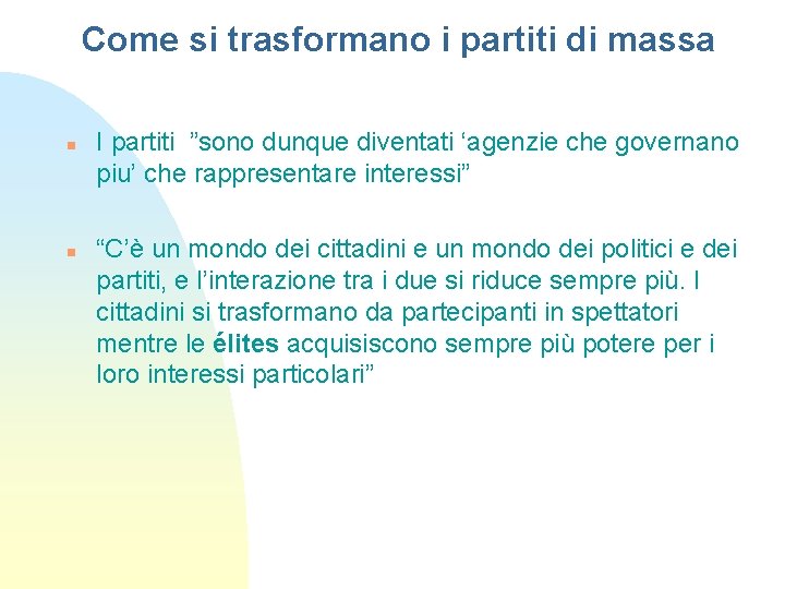 Come si trasformano i partiti di massa n n I partiti ”sono dunque diventati